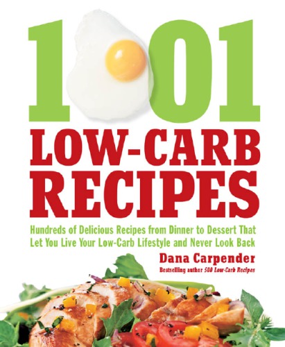 1001 Lowcarb Recipes Hundreds Of Delicious Recipes From Dinner To Dessert That Let You Live Your Lowcarb Lifestyle And Never Look Back Carpender