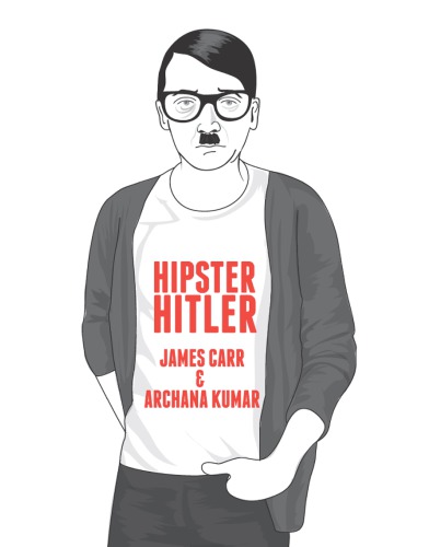 Hipster Hitler James Carr Archana Kumar