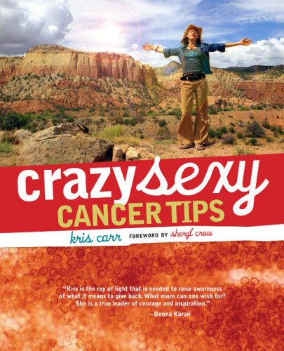 Crazy Sexy Cancer Tips Carr Kris