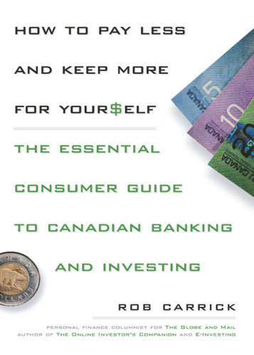 How To Pay Less And Save More For Yourself The Essential Consumer Guide To Canadian Banking And Investing Carrick