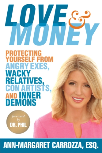 Love Money Protecting Yourself From Angry Exes Wacky Relatives Con Artists And Inner Demons Carrozza