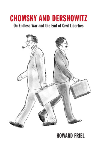 Chomsky And Dershowitz On Endless War And The End Of Civil Liberties Howard Friel