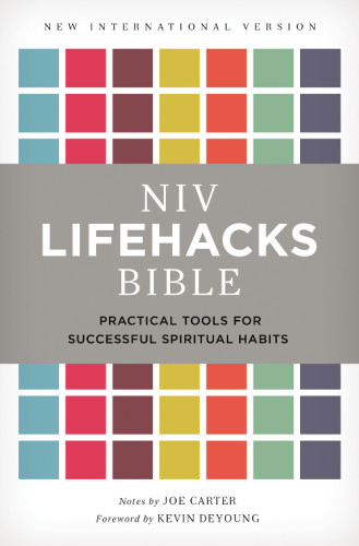 Niv Lifehacks Bible Practical Tools For Successful Spiritual Habits New International Version Carter