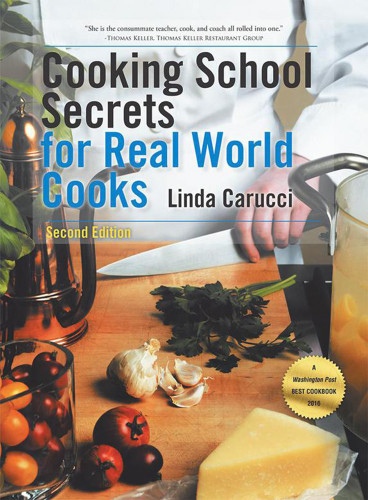 Cooking School Secrets For Real World Cooks 2nd Edition Linda Carucci