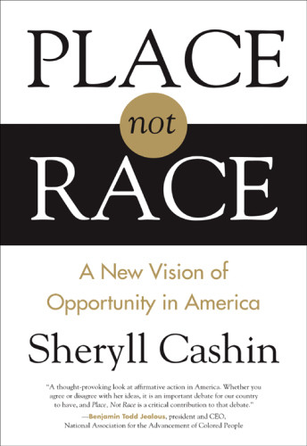 Place Not Race A New Vision Of Opportunity In America Cashin