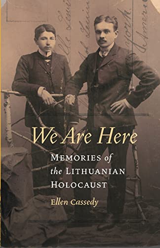 We Are Here Memories Of The Lithuanian Holocaust Cassedy Ellen