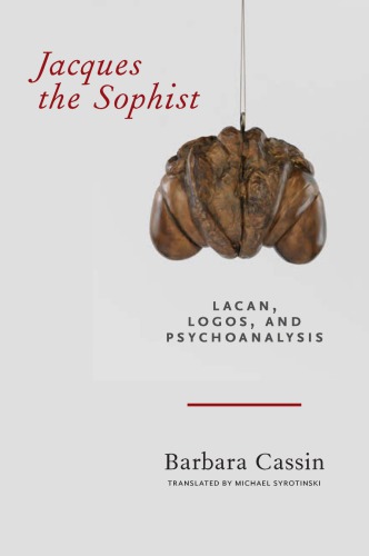 Jacques The Sophist Lacan Logos And Psychoanalysis First Edition Cassin
