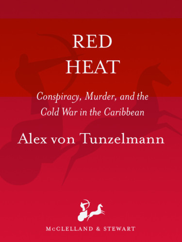 Red Heat Terror Conspiracy And Murder In The Cold War Caribbean Tunzelmann