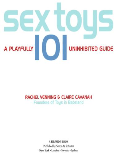 Sex Toys 101 A Playfully Uninhibited Guide Cavanah Clairevenning