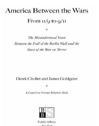 America Between The Wars From 119 To 911 The Misunderstood Years Between The Fall Of The Berlin Wall And The Start Of The War On Terror Chollet