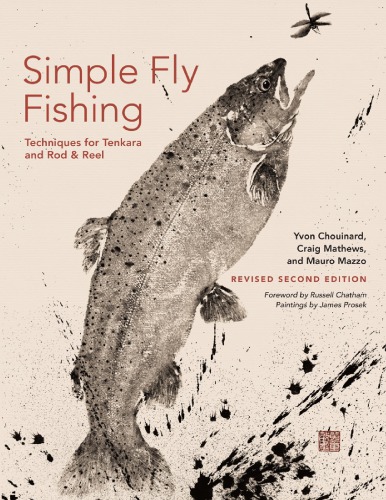 Simple Fly Fishing Techniques For Tenkara And Rod Reel Revised Second Edition Chouinard
