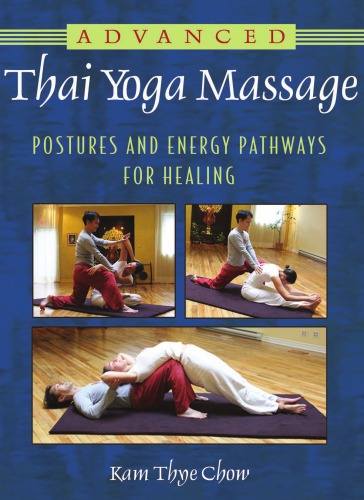 Advanced Thai Yoga Massage Postures And Energy Pathways For Healing Chow