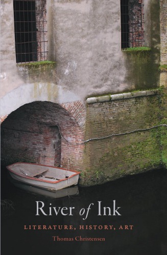 River Of Ink Literature History And Art Christensen Thomas