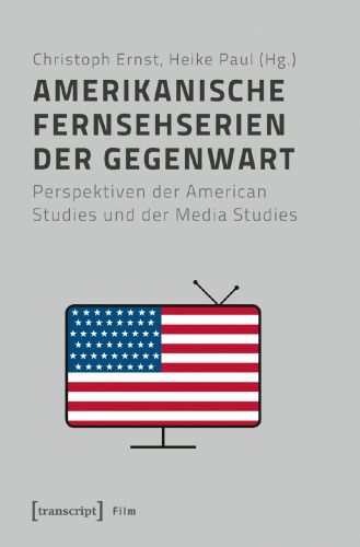 Amerikanische Fernsehserien Der Gegenwart Perspektiven Der American Studies Und Der Media Studies Christoph Ernstheike Paul