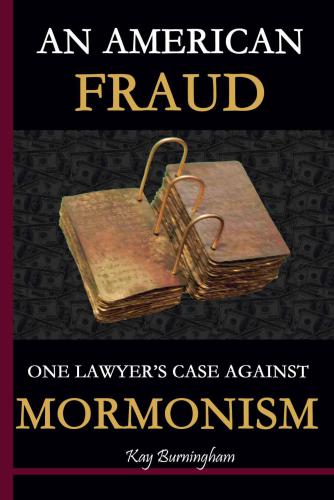 An American Fraud One Lawyers Case Against Mormonism Rev 1st Ed Burningham