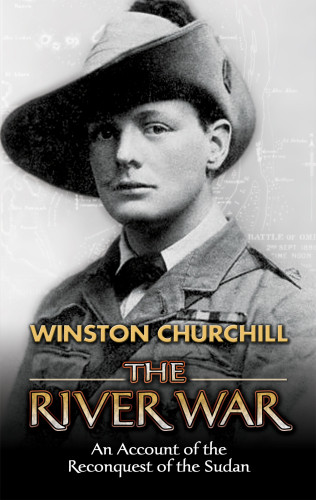 The River War An Historical Account Of The Reconquest Of Soudan 2012 Winston Churchill