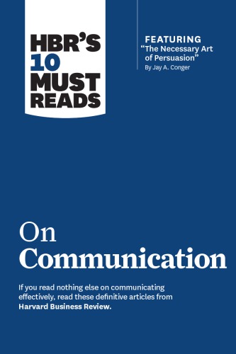 Hbrs 10 Must Reads On Communication With Featured Article The Necessary Art Of Persuasion By Jay A Conger Cialdini