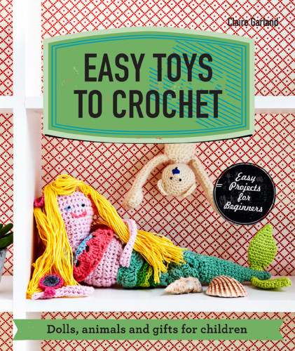Easy Toys To Crochet Claire Garland