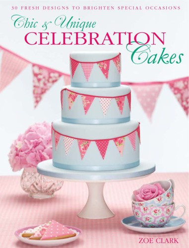Chic Unique Celebration Cakes 30 Fresh Designs To Brighten Special Occasions Zoe Clark