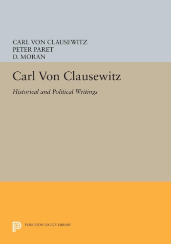 Carl Von Clausewitz Historical And Political Writings Clausewitz