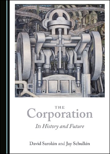 The Corporation Its History And Future David Sarokin Jay Schulkin