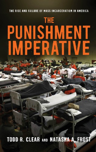 The Punishment Imperative The Rise And Failure Of Mass Incarceration In America Clear