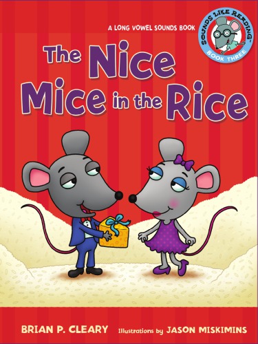 The Nice Mice In The Rice A Long Vowel Sounds Book Brian P Cleary