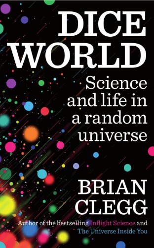 Dice World Science And Life In A Random Universe Clegg Brian