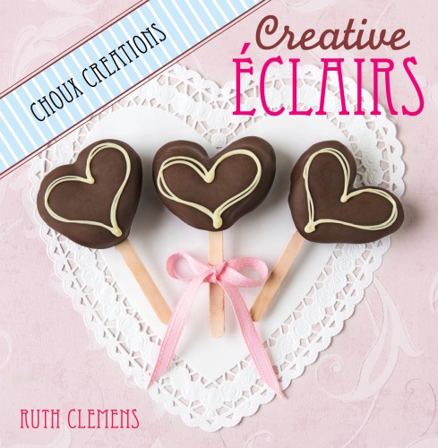 Creative Clairs Over 30 Fabulous Flavours Easy Cakedecorating Ideas For Choux Pastry Creations Ruth Clemens