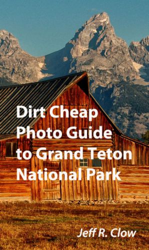 Dirt Cheap Photo Guide To Grand Teton National Park Clow Jeff
