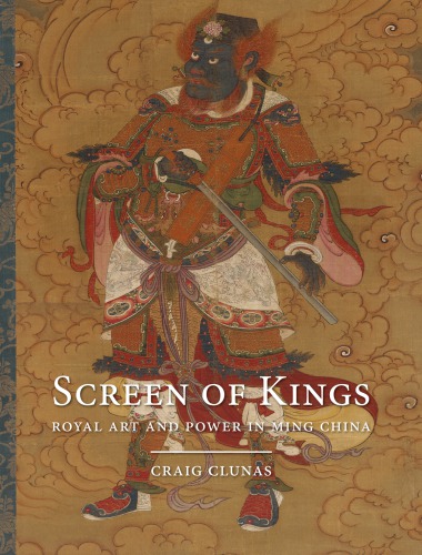 Screen Of Kings Royal Art And Power In Ming China Clunas Craig