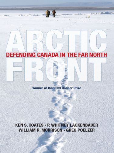 Arctic Front Defending Canada In The Far North Coates Kenneth