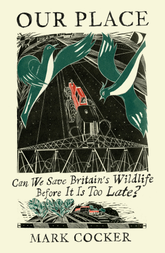 Our Place Can We Save British Nature Before It Is Too Late Cocker