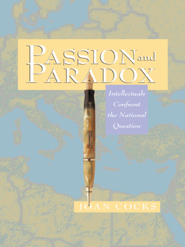 Passion And Paradox Intellectuals Confront The National Question Cocks