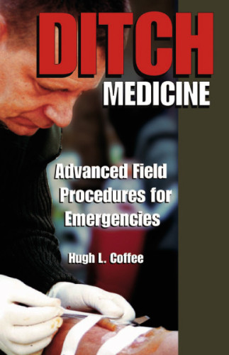 Ditch Medicine Advanced Field Procedures For Emergencies Coffee