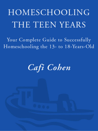 Homeschooling The Teen Years Your Complete Guide To Successfully Homeschooling The 13 To 18 Yearold Cohen