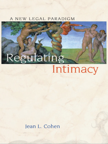 Regulating Intimacy A New Legal Paradigm Cohen Jean L