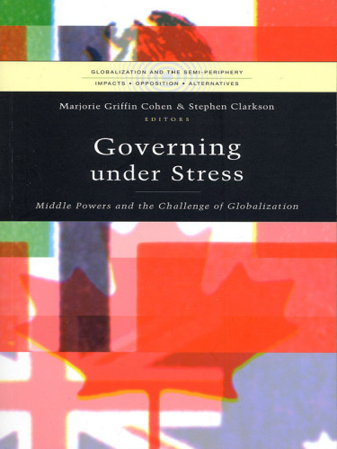 Governing Under Stress Middle Powers And The Challenge Of Globalization Cohen