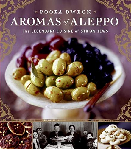 Aromas Of Aleppo The Legendary Cuisine Of Syrian Jews Poopa Dweck