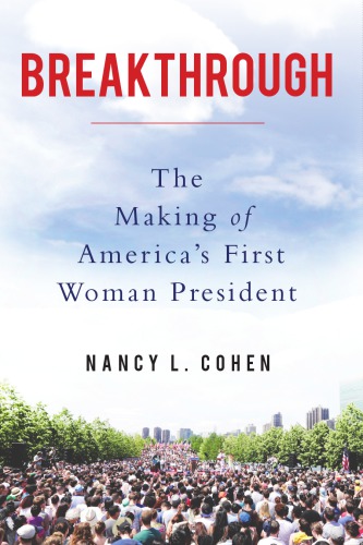 Breakthrough The Making Of Americas First Woman President Cohen