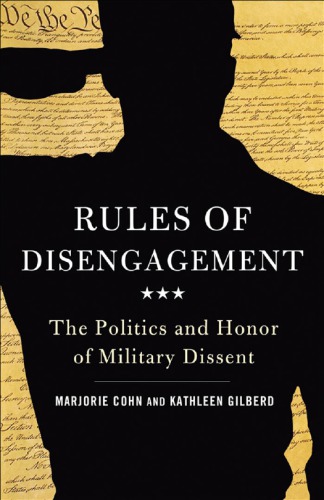 Rules Of Disengagement The Politics And Honor Of Military Dissent Cohn