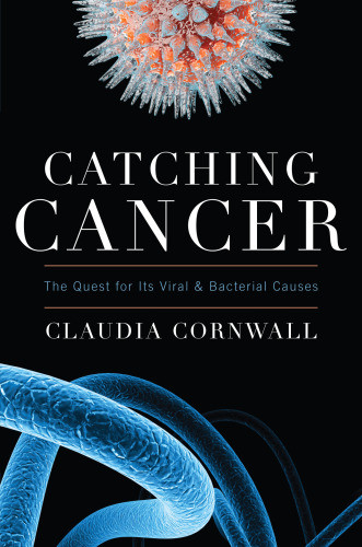 Catching Cancer The Quest For Its Viral And Bacterial Causes Cornwall