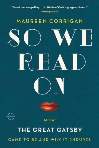 So We Read On How The Great Gatsby Came To Be And Why It Endures Maureen Corrigan