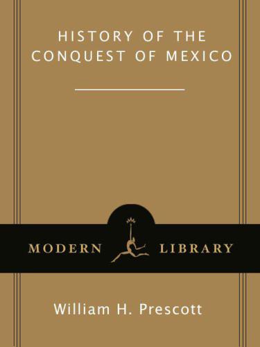 History Of The Conquest Of Mexico Corts Hernnlockhart Jamesprescott