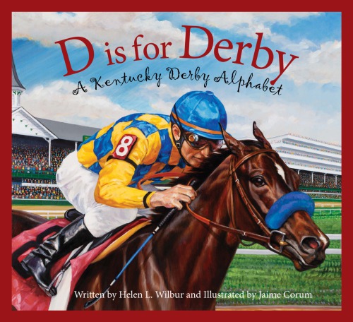 D Is For Derby A Kentucky Derby Alphabet Helen L Wilbur