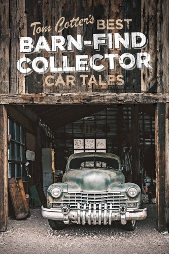 Tom Cotters Best Barnfind Collector Car Tales Tom Cotter