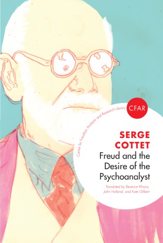 Freud And The Desire Of The Psychoanalyst The Centre For Freudian Analysis And Research Library Cottet