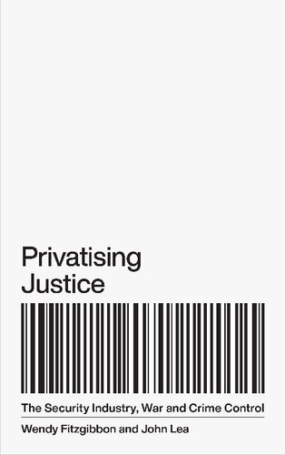 Privatising Justice The Security Industry War And Crime Control Wendy Fitzgibbon
