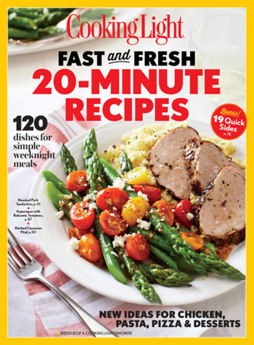 Cooking Light Fast Fresh 20 Minute Recipes 120 Dishes For Simplke Weekend Meals Creel