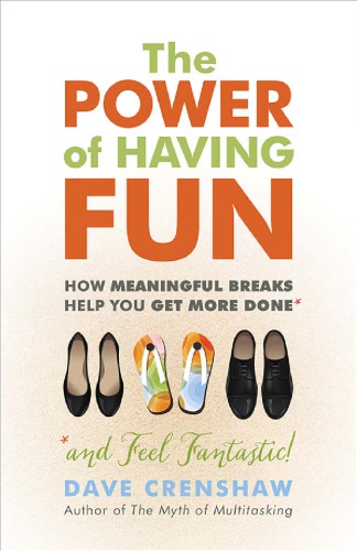 Power Of Having Fun How Planning Meaningful Breaks Helps You Get More Done Dave Crenshaw